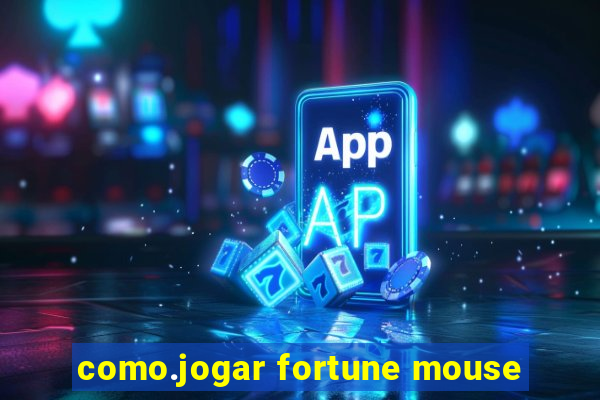 como.jogar fortune mouse